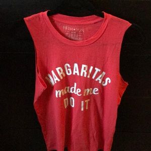 Muscle tank- “margaritas made me do it”